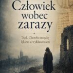 „Człowiek wobec zarazy. Trąd. Choroba między lękiem a wykluczeniem” (Książka PDF) / Piotr Kotlarz
