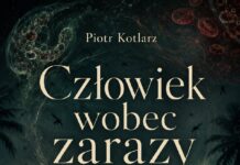 Człowiek wobec zarazy. Malaria – śmiertelny taniec ludzi, pasożytów i komarów (PDF – książka) / Piotr Kotlarz